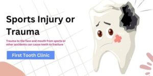 Sports Injury or Trauma- First Tooth Clinic