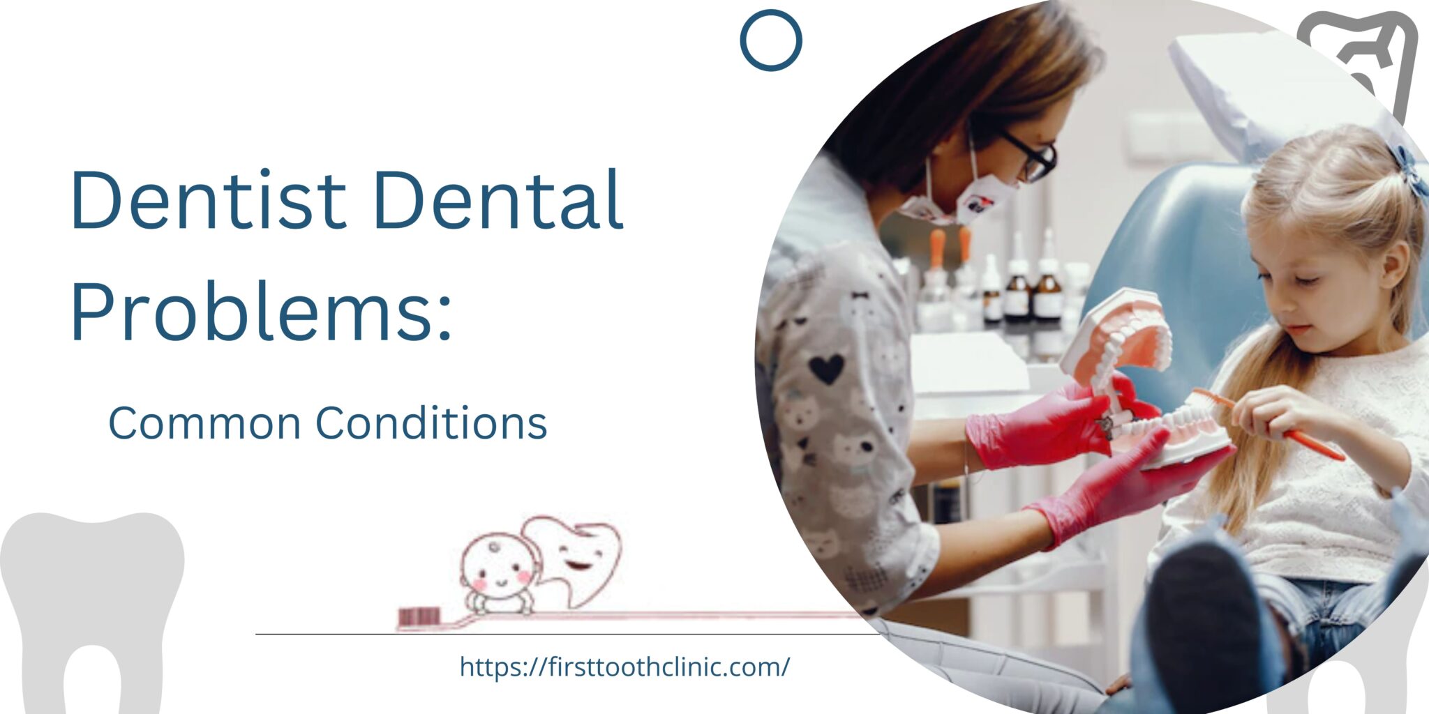 Dentist Dental problems| Dental Care For Children- FirstToothClinic