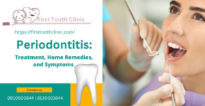Periodontitis: Treatment, home remedies, and symptoms-First Tooth Clinic